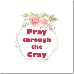 Pray Through the Cray Posters and Art